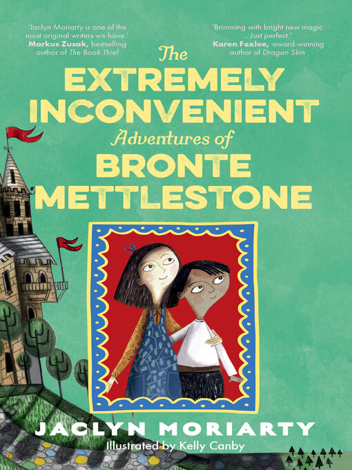 Title details for The Extremely Inconvenient Adventures of Bronte Mettlestone by Jaclyn Moriarty - Wait list
